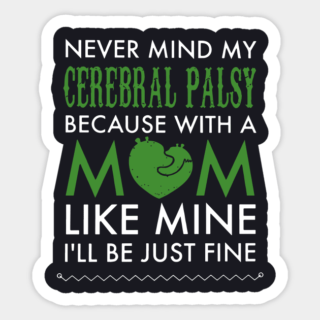 Never Mind My Cerebral Palsy Because With A Mama T Shirts Sticker by hathanh2